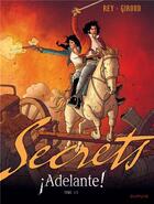 Couverture du livre « Secrets ; adelante ! t.1 » de Javi Rey et Frank Giroud aux éditions Dupuis
