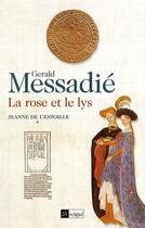 Couverture du livre « La rose et le lys. jeanne de l estoille* » de Gerald Messadie aux éditions Archipel