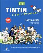 Couverture du livre « Tintin, c'est l'aventure Hors-Série n.2 ; Plantu, Hergé : un dialogue imaginaire » de  aux éditions Geo Moulinsart