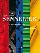 Couverture du livre « Sennelier, l'artisan des couleurs » de  aux éditions Chene