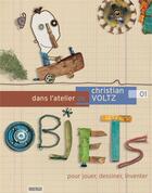 Couverture du livre « Dans l'atelier de Christian Voltz ; pour jouer, dessiner, inventer » de Christian Voltz aux éditions Rouergue