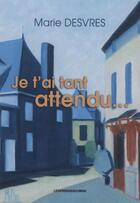 Couverture du livre « Je t'ai tant attendu » de Marie Desvres aux éditions Presses Du Midi