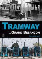 Couverture du livre « Le tramways du grand Besançon » de Gerard Ferrand aux éditions Editions Sutton