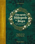 Couverture du livre « Mon agenda Hildegarde de Bingen : remèdes, plantes et cristaux pour une année inspirée ! (édition 2022) » de Macheteau Sophie aux éditions Rustica