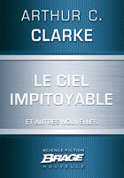 Couverture du livre « Le ciel impitoyable ; l'honorable Herbert George Morley Roberts Wells ; croisade » de Arthur C. Clarke aux éditions Brage