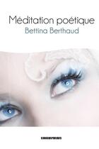 Couverture du livre « Méditation poétique » de Bettina Berthaud aux éditions Kirographaires