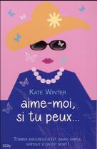 Couverture du livre « Aime-moi, si tu peux... » de Kate Winter aux éditions City