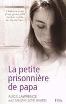 Couverture du livre « La petite prisonnière de papa » de Lawrence Alice aux éditions City