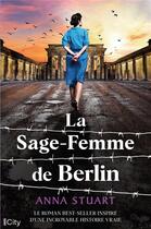 Couverture du livre « La sage-femme de Berlin » de Anna Stuart aux éditions City