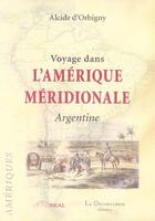 Couverture du livre « Voyage dans l'amerique meridionale argentine » de Alcide D' Orbigny aux éditions La Decouvrance