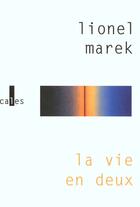 Couverture du livre « La vie en deux » de Lionel Marek aux éditions Verticales