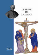 Couverture du livre « Le signe de la croix » de Jean-Joseph Gaume aux éditions Saint-remi