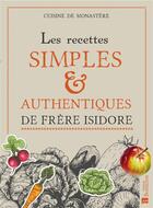 Couverture du livre « Recettes simples & authentiques de frère Isidore » de  aux éditions Bonneton