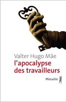 Couverture du livre « L'apocalypse des travailleurs » de Valter Hugo Mae aux éditions Metailie