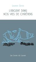 Couverture du livre « L'argent dans nos vies de chrétiens » de Laurent Seyer aux éditions Le Laurier