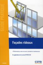 Couverture du livre « Façades rideaux ; performances, mise en oeuvre, entretien et maintenance (2e édition) » de Aurelie Godin Bareille aux éditions Cstb