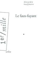 Couverture du livre « Le faux-fuyant » de Alexandre Kauffmann aux éditions Arlea
