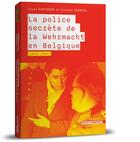 Couverture du livre « La Police secrète de la Wermacht en Belgique (1940-1944) » de Vincent Gabriel et Louis Fortemps aux éditions Weyrich