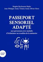 Couverture du livre « Passeport sensoriel adapté aux personnes avec une maladie d'Alzheimer ou des troubles de la mémoire » de Jean-Philippe Assal aux éditions Planete Sante