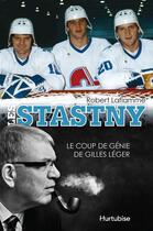 Couverture du livre « Les stastny :le coup de genie de gilles leger » de Laflamme Robert aux éditions Editions Hurtubise