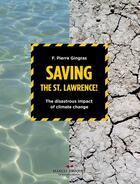 Couverture du livre « Saving the St.Lawrence » de F. Pierre Gingras aux éditions Marcel Broquet