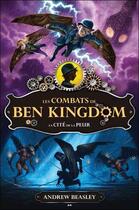 Couverture du livre « Les combats de Ben Kingdom t.3 ; la cité de la peur » de Andrew Beasley aux éditions Ada