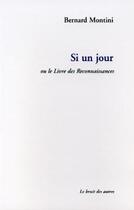 Couverture du livre « Si un jour » de Bernard Montini aux éditions Le Bruit Des Autres