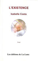 Couverture du livre « L'existence » de Isabelle Costa aux éditions Editions De La Lune