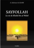 Couverture du livre « Sayfollah ; la vie de Khalid Ibn Al-Walid » de Abu Soleyman El- Kaabi aux éditions Nawa