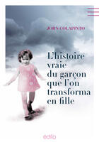 Couverture du livre « L'histoire vraie du garçon que l'on transforma en fille » de Rufo Marcel et Colapinto John aux éditions Edito