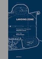 Couverture du livre « Landing zone » de Michel Poivert et Sebastien Lacroix aux éditions Arp2 Publishing