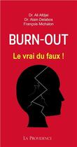 Couverture du livre « Burn out ; le vrai du faux ! » de Alain Delabos et Francois Michalon et Ali Afdjei aux éditions Providence