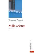 Couverture du livre « Mille mères » de Veronique Bitouze aux éditions Quadrature