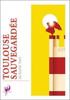 Couverture du livre « Toulouse sauvegardée » de Auxane Tao aux éditions Editions De France