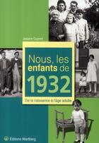 Couverture du livre « Nous, les enfants de : 1932 ; de la naissance à l'âge adulte » de Josiane Dupont aux éditions Wartberg