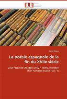 Couverture du livre « La poésie espagnole de la fin du XVIIe siècle » de Alain Bègue aux éditions Editions Universitaires Europeennes