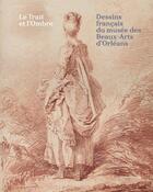 Couverture du livre « Le trait et l'ombre, dessins français du musée des beaux-arts d'Orléans » de  aux éditions Silvana