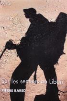 Couverture du livre « Sur les sentiers du Liban » de Pierre Bared aux éditions Pierre Bared