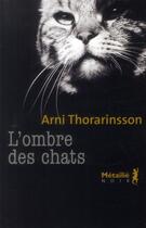 Couverture du livre « L'ombre des chats » de Arni Thorarinsson aux éditions Metailie