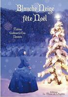 Couverture du livre « Blanche Neige fête Noël » de Nananou et Malvina et Guilemette Cras aux éditions La Plume De L'argilete