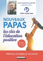 Couverture du livre « Nouveaux papas ; les clés de l'éducation positive » de Gilles Vaquier De Labaume aux éditions Leduc