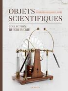 Couverture du livre « Objets scientifiques musée Bernard d'Agesci ; collection Ruedi Bebie » de  aux éditions Geste