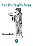 Couverture du livre « Les fruits d'Euterpe » de Leandre Kerlin aux éditions Le Lys Bleu
