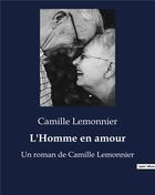 Couverture du livre « L'Homme en amour : Un roman de Camille Lemonnier » de Camille Lemonnier aux éditions Culturea
