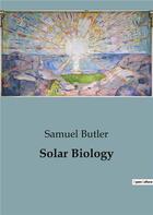 Couverture du livre « Solar Biology » de Samuel Butler aux éditions Culturea