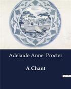 Couverture du livre « A Chant » de Adelaide Anne Procter aux éditions Culturea