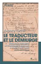 Couverture du livre « Le traducteur et le démiurge : Hermann Ewerbeck, un communiste allemand à Paris (1841-1860) » de Amaury Catel aux éditions Arbre Bleu