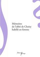 Couverture du livre « Mémoires de l'abbé de Choisy habillé en femmes » de Francois-Thimoleon De Choisy aux éditions Sillage