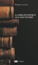 Couverture du livre « La bibliothèque aux souvenirs » de Philippe Jourdain aux éditions Infimes