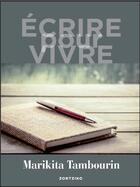 Couverture du livre « Écrire pour vivre » de Marikita Tambourin aux éditions Zortziko